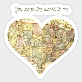 You Mean the World to Me Romantic Love Saying for Valentines or Anniversary Sticker